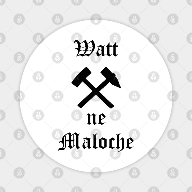 Watt ne Maloche Magnet by Againstallodds68